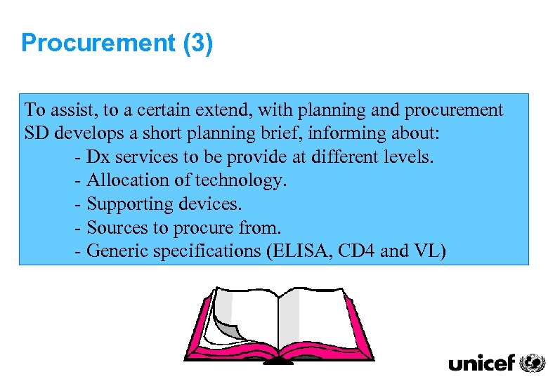 Procurement (3) To assist, to a certain extend, with planning and procurement SD develops
