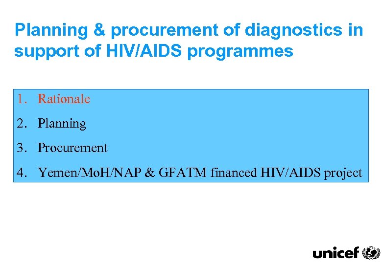 Planning & procurement of diagnostics in support of HIV/AIDS programmes 1. Rationale 2. Planning
