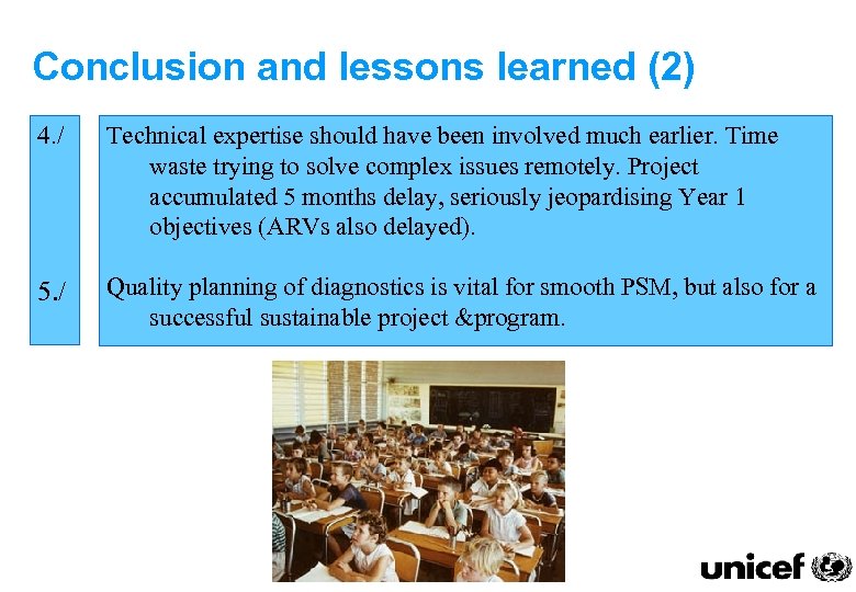 Conclusion and lessons learned (2) 4. / Technical expertise should have been involved much