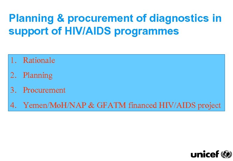 Planning & procurement of diagnostics in support of HIV/AIDS programmes 1. Rationale 2. Planning