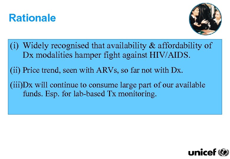 Rationale (i) Widely recognised that availability & affordability of Dx modalities hamper fight against
