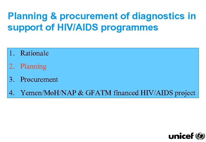 Planning & procurement of diagnostics in support of HIV/AIDS programmes 1. Rationale 2. Planning
