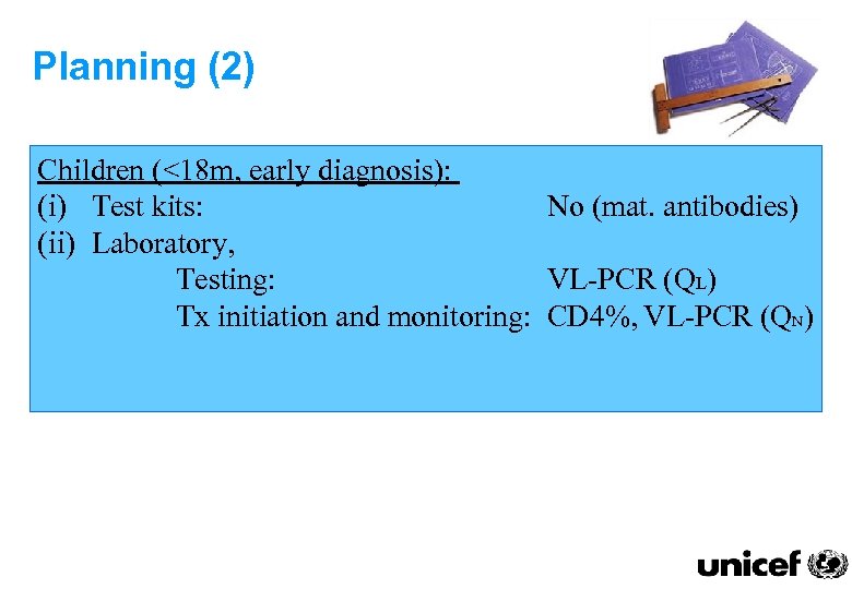 Planning (2) Children (<18 m, early diagnosis): (i) Test kits: No (mat. antibodies) (ii)