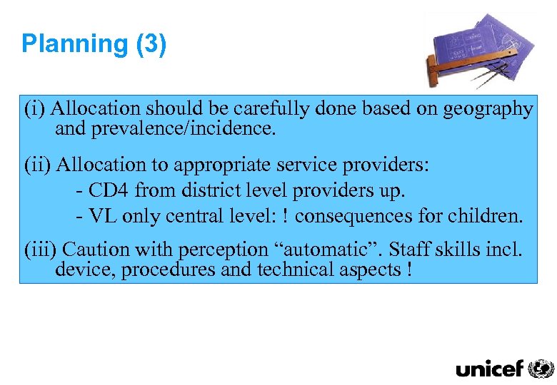 Planning (3) (i) Allocation should be carefully done based on geography and prevalence/incidence. (ii)
