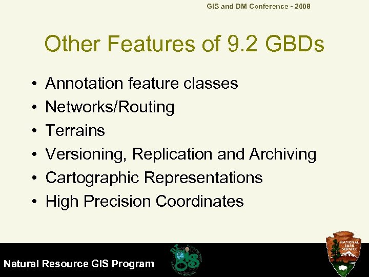 GIS and DM Conference - 2008 Other Features of 9. 2 GBDs • •