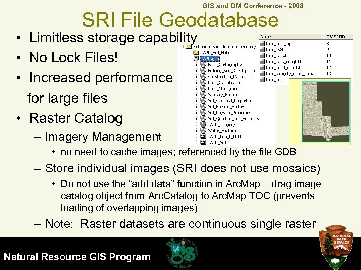 GIS and DM Conference - 2008 SRI File Geodatabase • Limitless storage capability •