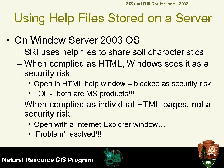 GIS and DM Conference - 2008 Using Help Files Stored on a Server •