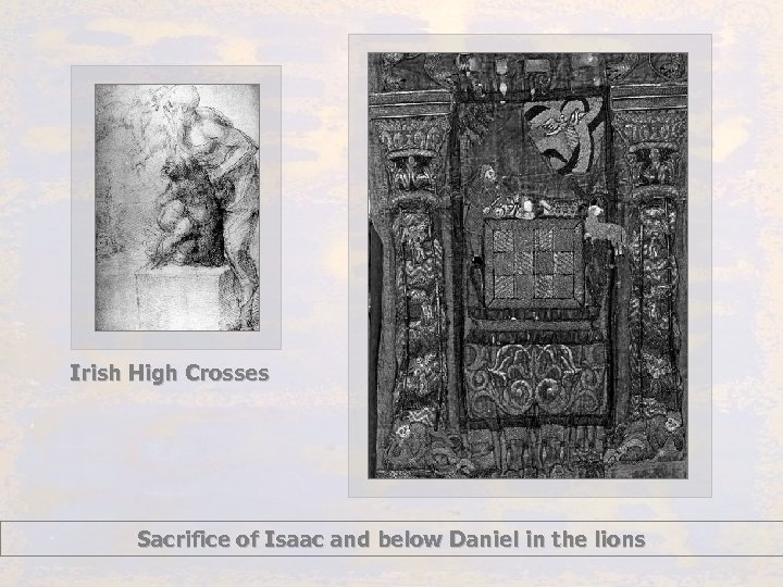 Irish High Crosses Sacrifice of Isaac and below Daniel in the lions 