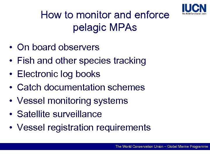 How to monitor and enforce pelagic MPAs • • On board observers Fish and