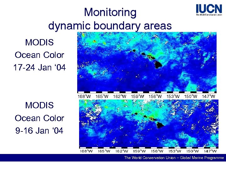 Monitoring dynamic boundary areas MODIS Ocean Color 17 -24 Jan ‘ 04 MODIS Ocean