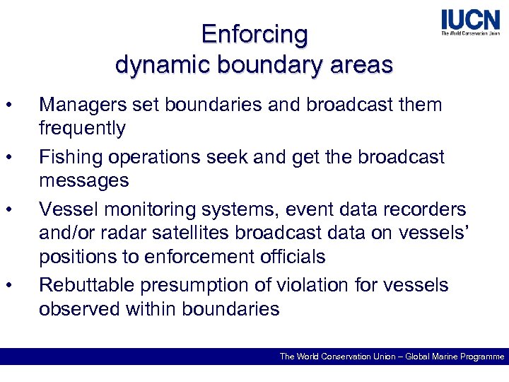 Enforcing dynamic boundary areas • • Managers set boundaries and broadcast them frequently Fishing
