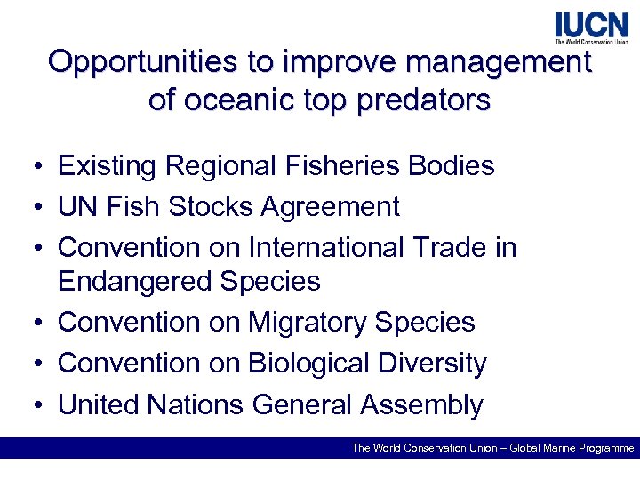 Opportunities to improve management of oceanic top predators • Existing Regional Fisheries Bodies •