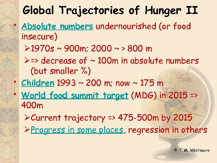 Global Trajectories of Hunger II • • • Absolute numbers undernourished (or food insecure)