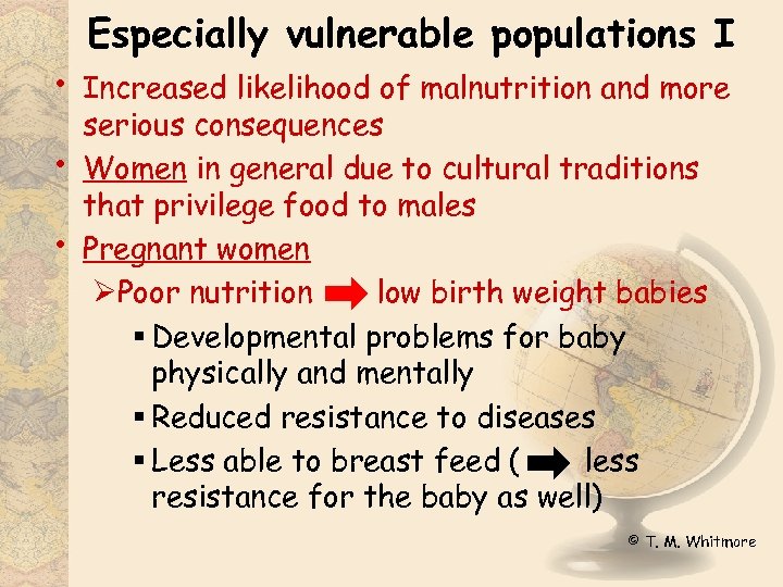  • • • Especially vulnerable populations I Increased likelihood of malnutrition and more