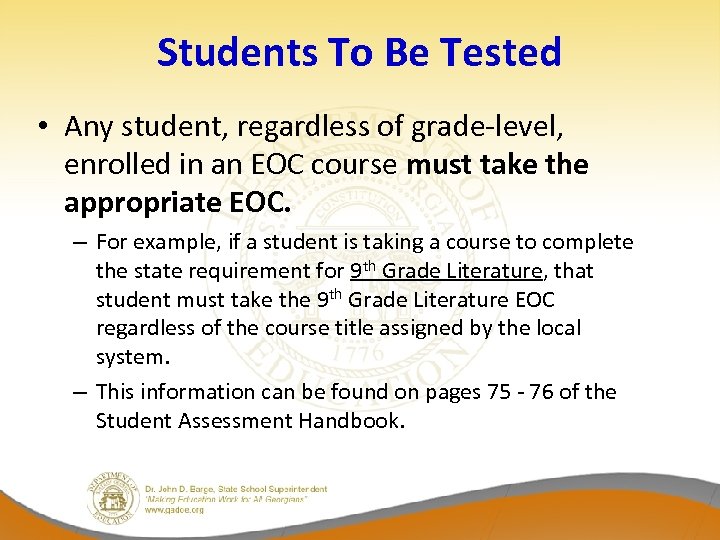 Students To Be Tested • Any student, regardless of grade-level, enrolled in an EOC