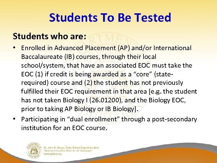Students To Be Tested Students who are: • Enrolled in Advanced Placement (AP) and/or