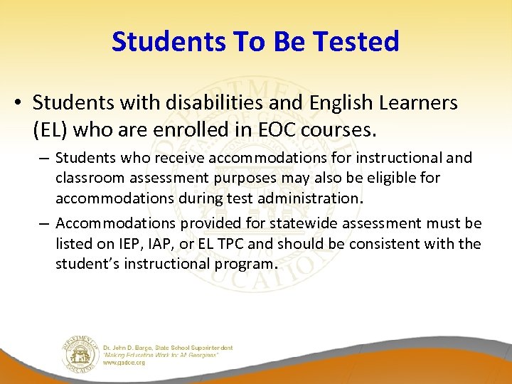 Students To Be Tested • Students with disabilities and English Learners (EL) who are