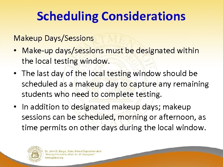 Scheduling Considerations Makeup Days/Sessions • Make-up days/sessions must be designated within the local testing