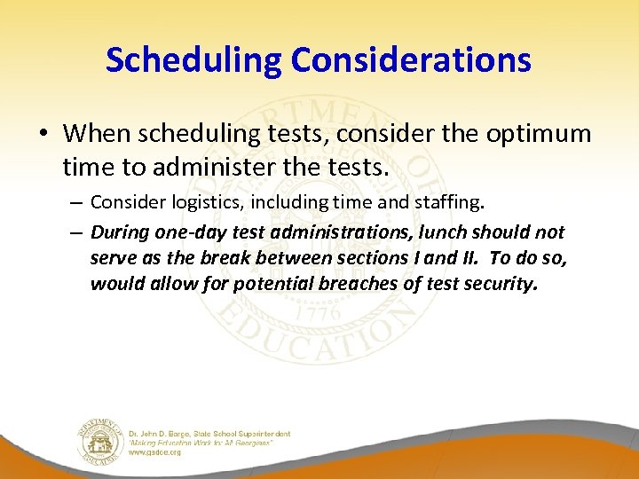 Scheduling Considerations • When scheduling tests, consider the optimum time to administer the tests.