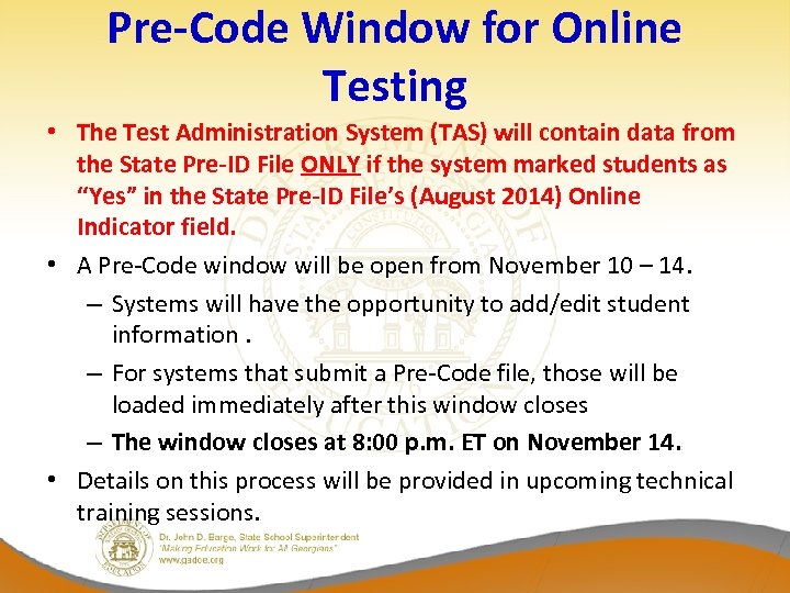 Pre-Code Window for Online Testing • The Test Administration System (TAS) will contain data