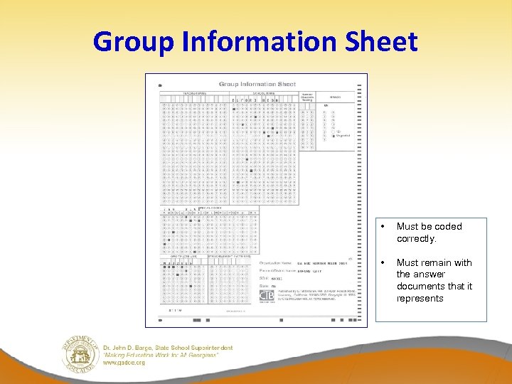 Group Information Sheet • Must be coded correctly. • Must remain with the answer