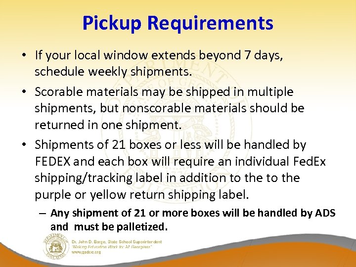 Pickup Requirements • If your local window extends beyond 7 days, schedule weekly shipments.
