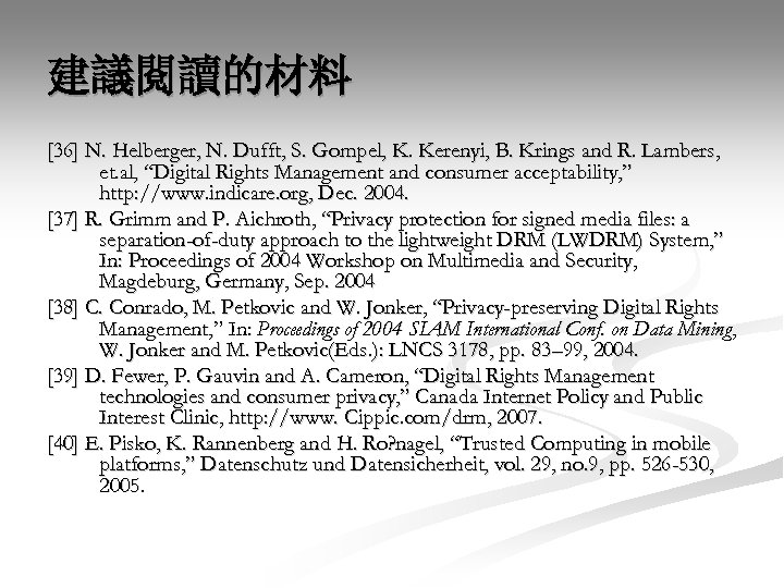 建議閱讀的材料 [36] N. Helberger, N. Dufft, S. Gompel, K. Kerenyi, B. Krings and R.