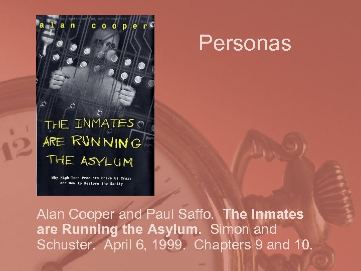 Personas Alan Cooper and Paul Saffo. The Inmates are Running the Asylum. Simon and