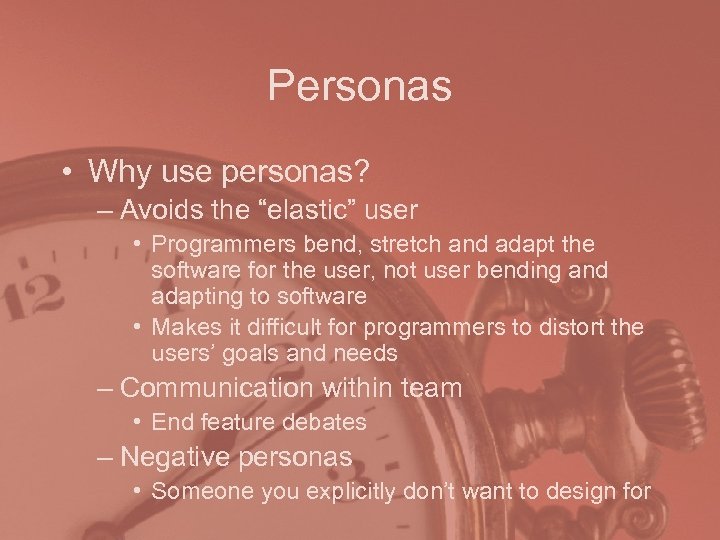 Personas • Why use personas? – Avoids the “elastic” user • Programmers bend, stretch