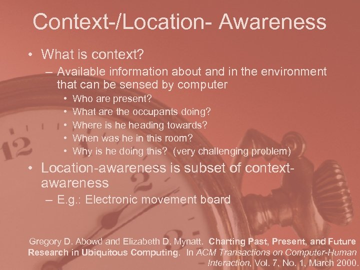 Context-/Location- Awareness • What is context? – Available information about and in the environment