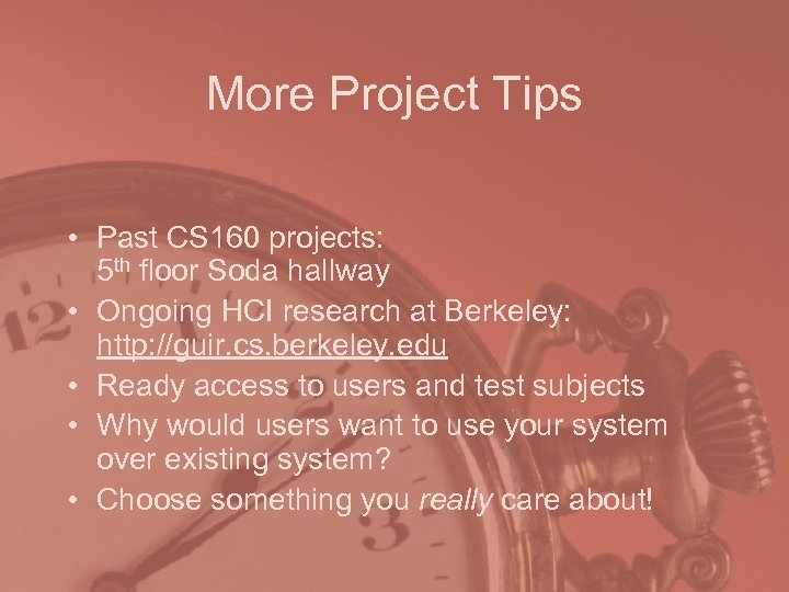 More Project Tips • Past CS 160 projects: 5 th floor Soda hallway •