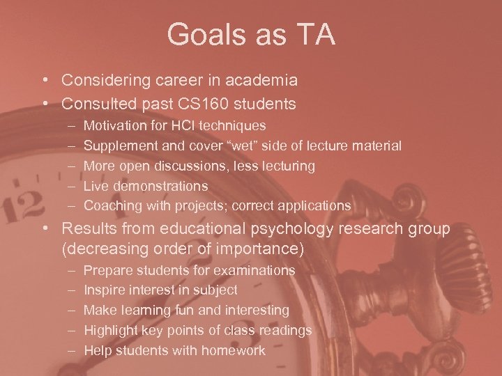 Goals as TA • Considering career in academia • Consulted past CS 160 students