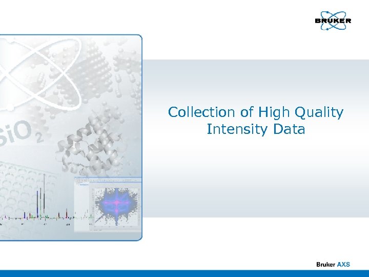 Collection of High Quality Intensity Data 