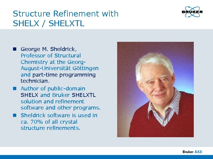 Structure Refinement with SHELX / SHELXTL n George M. Sheldrick, Professor of Structural Chemistry