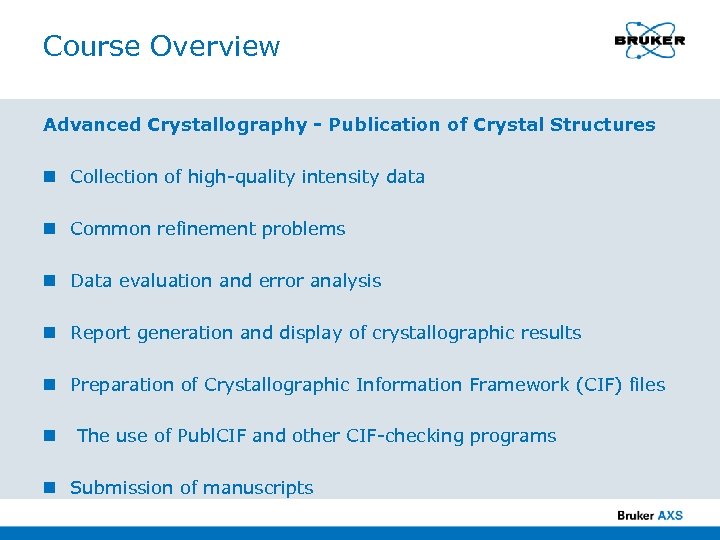 Course Overview Advanced Crystallography - Publication of Crystal Structures n Collection of high-quality intensity