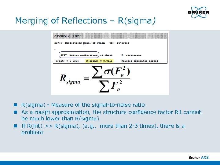 Merging of Reflections – R(sigma) n R(sigma) - Measure of the signal-to-noise ratio n