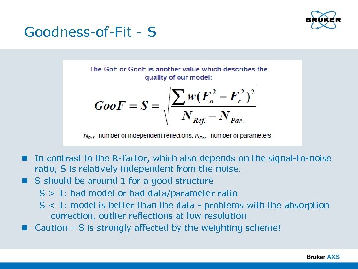 Goodness-of-Fit - S n In contrast to the R-factor, which also depends on the