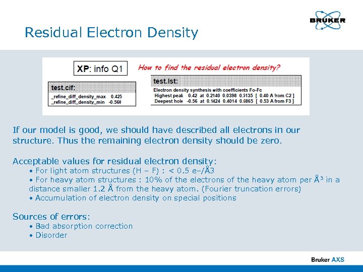 Residual Electron Density If our model is good, we should have described all electrons
