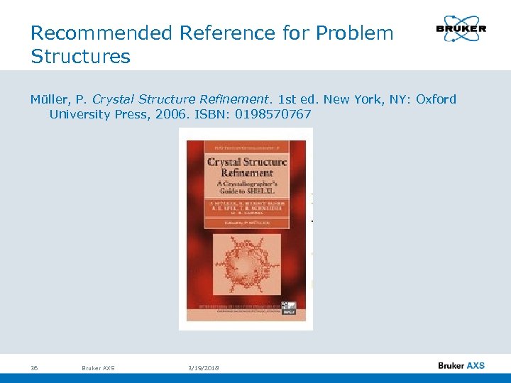Recommended Reference for Problem Structures Müller, P. Crystal Structure Refinement. 1 st ed. New