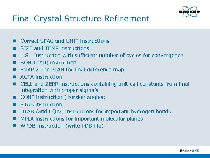 Final Crystal Structure Refinement n n n Correct SFAC and UNIT instructions SIZE and