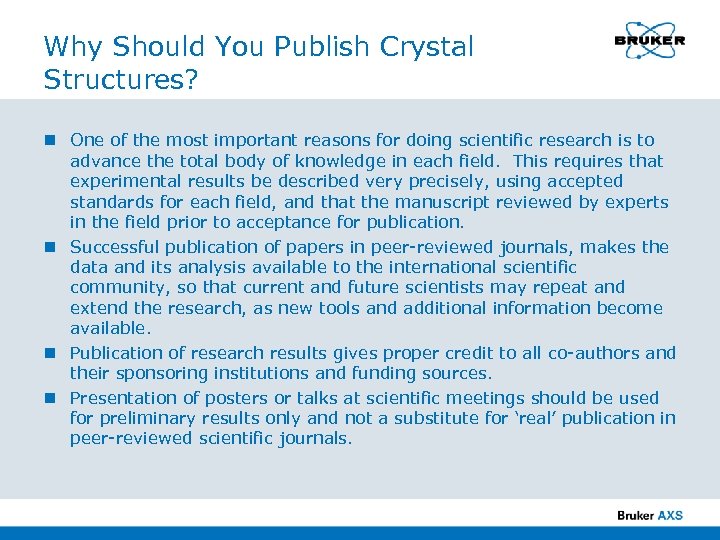 Why Should You Publish Crystal Structures? n One of the most important reasons for