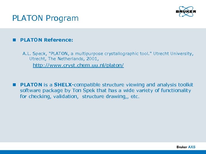 PLATON Program n PLATON Reference: A. L. Speck, "PLATON, a multipurpose crystallographic tool. "