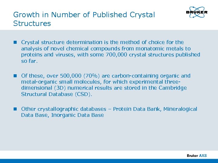 Growth in Number of Published Crystal Structures n Crystal structure determination is the method