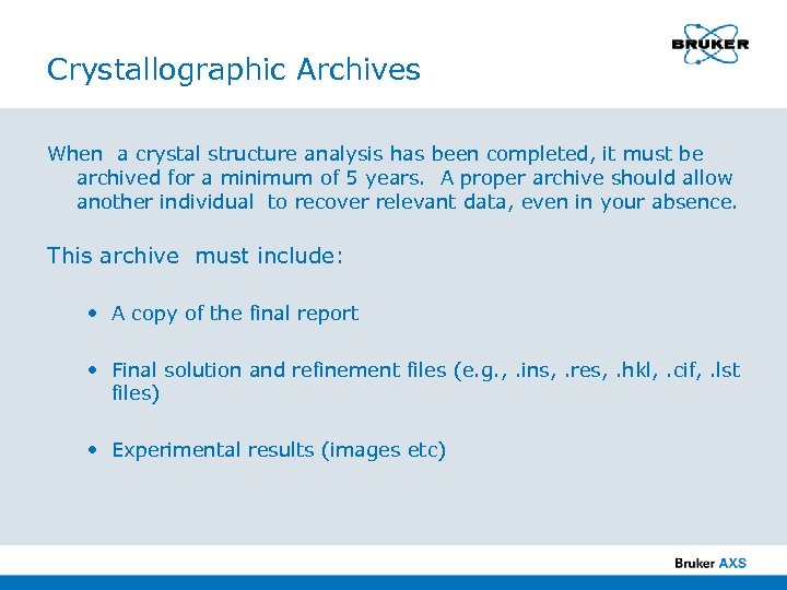 Crystallographic Archives When a crystal structure analysis has been completed, it must be archived