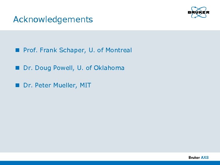 Acknowledgements n Prof. Frank Schaper, U. of Montreal n Dr. Doug Powell, U. of