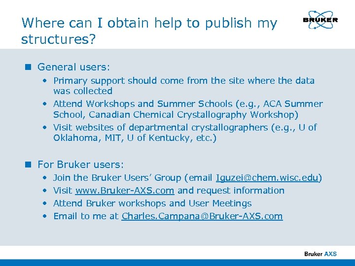 Where can I obtain help to publish my structures? n General users: • Primary