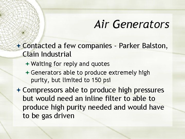 Air Generators Contacted a few companies - Parker Balston, Clain Industrial Waiting for reply