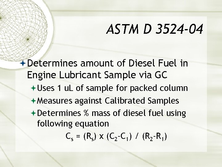 ASTM D 3524 -04 Determines amount of Diesel Fuel in Engine Lubricant Sample via