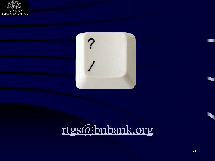 rtgs@bnbank. org 39 