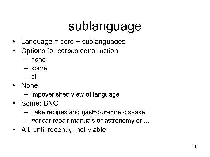 sublanguage • Language = core + sublanguages • Options for corpus construction – none